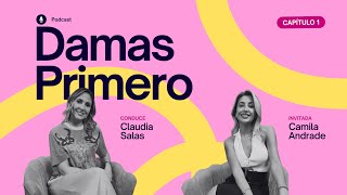 Damas Primero con Claudia Paz Salas  Camila Andrade [upl. by Eiddam]