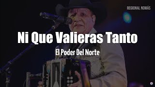 El Poder del Norte  Ni Que Valieras Tanto LETRA [upl. by Rakia]