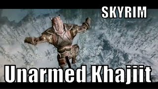 Skyrim Unarmed Khajiit [upl. by Kele]