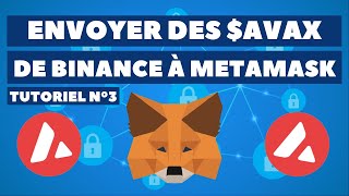 ENVOYER DES AVAX SUR METAMASK DE BINANCE  DUN EXCHANGE À VOTRE PORTE FEUILLE CRYPTO  TUTORIEL 3 [upl. by Alderman]