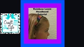 Craft Life  Rainbow Loom Headband Tutorial [upl. by Mharg362]