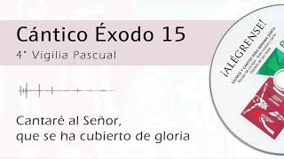 Cántico Éxodo 15  Cantaré al Señor que se ha cubierto de gloria 4° Vigilia Pascual [upl. by Aicul]