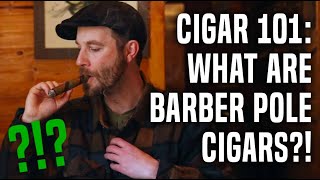 Cigar 101 Guide To Barber Pole Cigars [upl. by Tica]