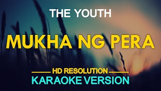 MUKHA NG PERA  The Youth KARAOKE Version [upl. by Erdnoed]