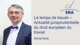 Le temps de travail – Actualité jurisprudentielle du droit européen du travail [upl. by Atsyrhc]