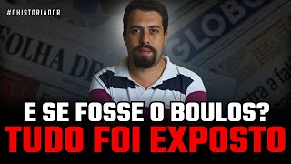 E SE FOSSE O BOULOS TODA A VERDADE EXPLODIU [upl. by Gerta]