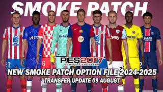 PES 2017 NEW SMOKE PATCH OPTION FILE 20242025  TRANSFER UPDATE 09 AUGUST 2024 [upl. by Columbine]