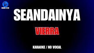 VIERRA  SEANDAINYA KARAOKE  NO VOCAL [upl. by Margaretta251]