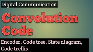 Convolution code  State diagram Code tree Code trellis in Digital Communication [upl. by Daas877]