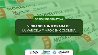 SESIÓN INFORMATIVA VIGILANCIA INTEGRADA DE LA VARICELA Y MPOX EN COLOMBIA [upl. by Anerbes]