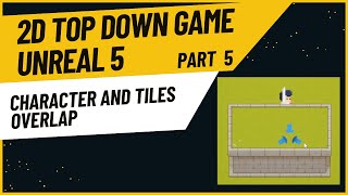 Character and tiles overlap  Part 5 of 2D Top Down Game in Unreal Engine 5 Tutorial [upl. by Tiedeman36]