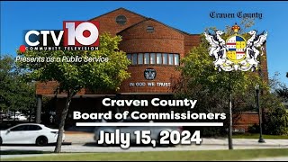 Craven County Board of Commissioners Regular Meeting  July 15 2024 [upl. by Enyahc]