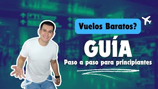 Buscar y comprar VUELOS BARATOS  Guía completa con ejemplos reales [upl. by Ohara]