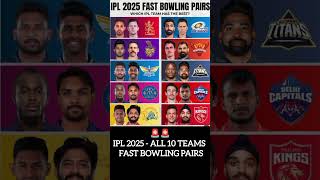 🆕 ipl 2025  ALL 10 TEAMS FAST BOWLING PAIRs 2025 cricketshorts [upl. by Alla]