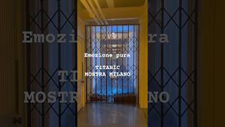 TITANIC MOSTRA MILANO [upl. by Oppen]