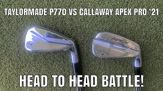 TAYLORMADE P770 VS CALLAWAY APEX PRO 21  HEAD TO HEAD BATTLE REVIEW [upl. by Anaj136]