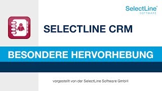 Im SelectLine CRM besondere Hervorhebungen erstellen für eine bessere Übersicht  CRM SelectLine [upl. by Gnoc876]