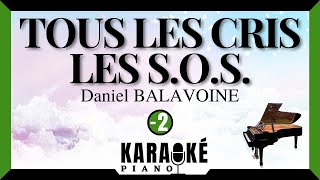 Tous les cris les SOS Daniel BALAVOINE Karaoké Piano Français  Lower Key [upl. by Laktasic]