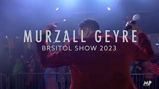 MURZALL GEYRE  NAADIA BRISTOL SHOW 2023 [upl. by Templas]