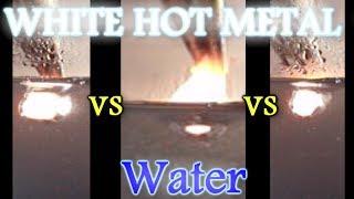 WHITE HOT METAL vs Water [upl. by Ailasor]