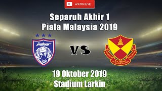 LIVE JDT vs Selangor  Separuh Akhir 1 Piala Malaysia 2019 19102019 [upl. by Nylia]