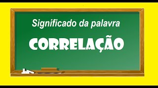 Significado da palavra Correlação [upl. by Colman]