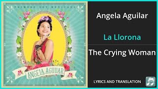 Angela Aguilar  La Llorona Lyrics English Translation  Spanish and English Dual Lyrics [upl. by Kieger]