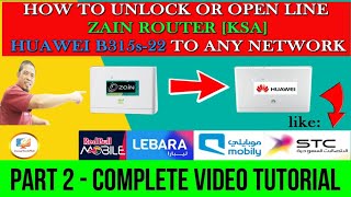 How to Unlock or Open Line Zain Router Huawei B315s22  Part 2 Step by Step Complete Tutorial [upl. by Boynton77]