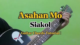 Asahan Mo  Siakol Guitar Chords Tutorial With Lyrics [upl. by Adrianna]