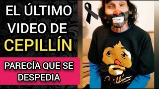 EL ÚLTIMO VIDEO DE CEPILLÍN [upl. by Riplex]