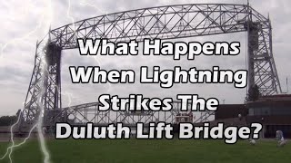 What Happens When Lightning Strikes The Duluth Aerial Lift Bridge [upl. by Thisbee428]