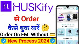 Huskify App Se Order Kaise Kare On Emi Without Credit Card 💳  Huskify app se order kaise kare emi [upl. by Weiner]