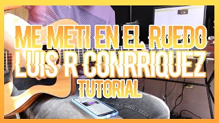 ME METI EN EL RUEDO  LUIS R CONRRIQUEZ TUTORIAL DE GUITARRA [upl. by Ahsienet626]