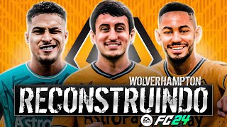 RECONSTRUINDO O WOLVES FC24  Modo Carreira [upl. by Batha373]