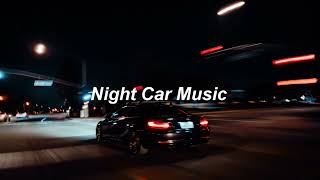 Night Car Music  The Ultimate Late Night Drive Playlist [upl. by Isej]