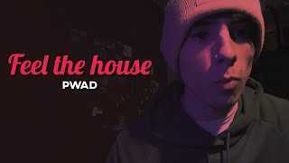 PWAD  FEEL THE HOUSE [upl. by Spears]