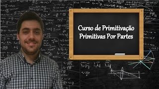 Curso de Primitivação  Aula 3  Primitivação Por Partes [upl. by Abeh]