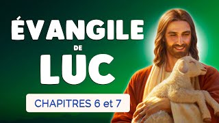 Évangile de Luc 🙏 Nouveau Testament Bible en Livre Audio  Luc chapitre 6 et 7 [upl. by Sparrow]