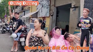 Quán Nước Bất Ổn Chị DungThu phương Dẫn Ponat Đi Hành Nghề [upl. by Una]