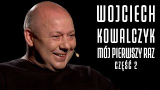 WOJCIECH KOWALCZYK  KOWAL OD KULIS część 2  MÓJ PIERWSZY RAZ 14 [upl. by Aztin841]