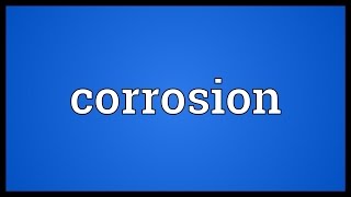 Corrosion Meaning [upl. by Sheya]