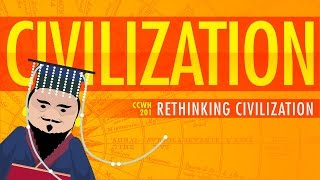 Rethinking Civilization  Crash Course World History 201 [upl. by Lodi]