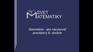 Geometria ako narysovať pravidelný 6 uholník [upl. by Akcired541]