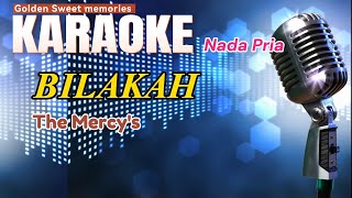 KARAOKE  BILAKAH  The MercysNada Pria [upl. by Bolan]