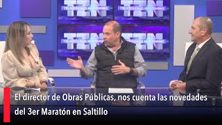 El director de Obras Públicas nos cuenta las novedades del 3er Maratón en Saltillo [upl. by Nagirrek]