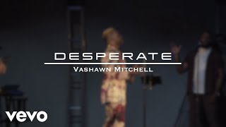 VaShawn Mitchell  Desperate Official Music Video ft Taelia Robinson Jackson [upl. by Melliw]