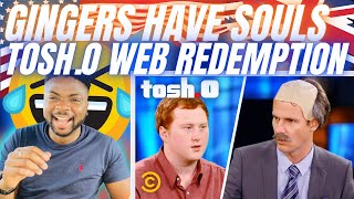 🇬🇧BRIT Reacts To TOSH0 GINGERS HAVE SOULS  WEB REDEMPTION [upl. by Starbuck592]