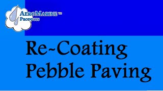 ReCoating Pebble Paving with Epoxy Resin by AeroMarine Products [upl. by Caleb460]