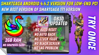 New Smartgaga 171 Android 4 Best Version For Low End PC 2GB Ram Free Fire OB30 No LagAuto Back [upl. by Sidney]