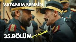 Vatanım Sensin 35 Bölüm  Full Bölüm [upl. by Ettenowtna]